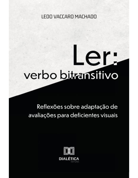 Ler: verbo bitransitivo:reflexões sobre adaptação de avaliações para deficientes visuais