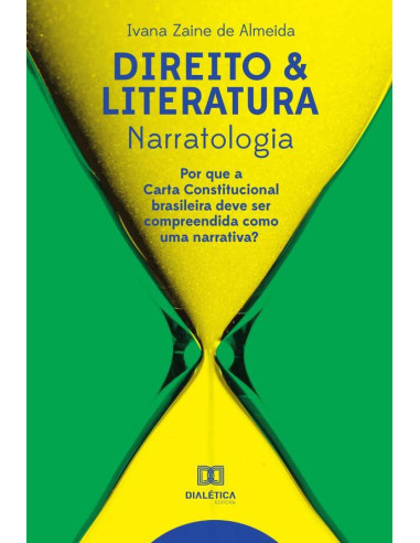 Direito & literatura - narratologia:por que a Carta Constitucional brasileira deve ser compreendida como uma narrativa?