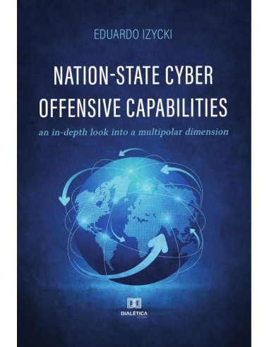 Nation-State Cyber Offensive Capabilities:an in-depth look into a multipolar dimension