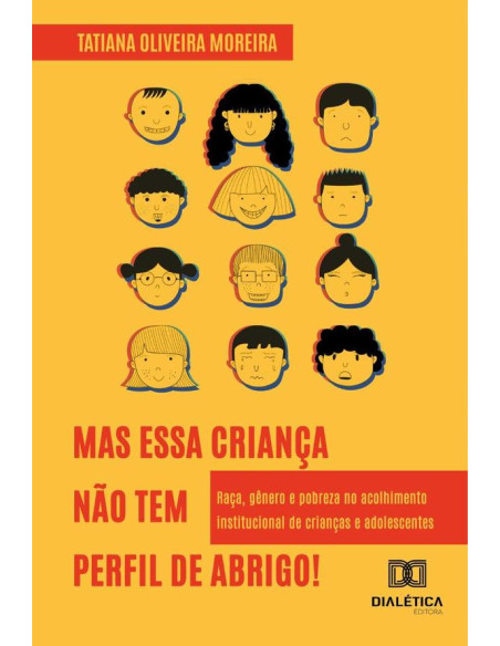 “Mas essa criança não tem perfil de abrigo!”:raça, gênero e pobreza no acolhimento institucional de crianças e adolescentes