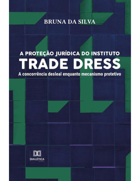 A proteção jurídica do instituto Trade Dress:a concorrência desleal enquanto mecanismo protetivo