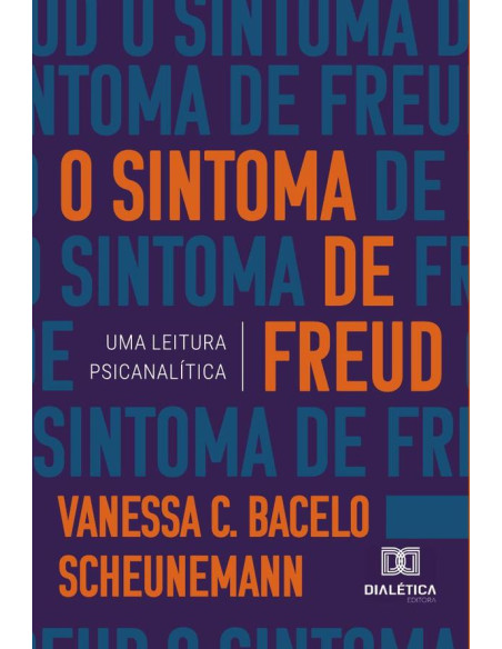 O sintoma de Freud:uma leitura psicanalítica