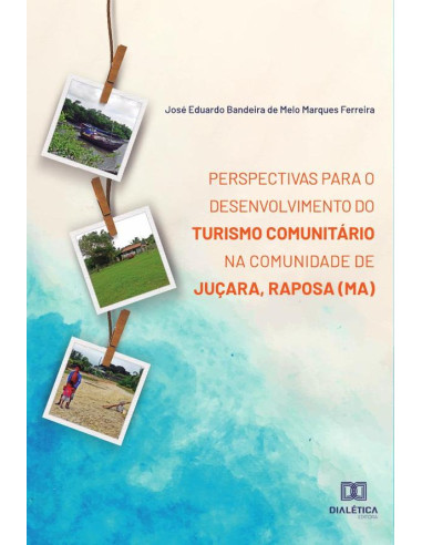 Perspectivas para o desenvolvimento do Turismo Comunitário na Comunidade de Juçara, Raposa (MA)