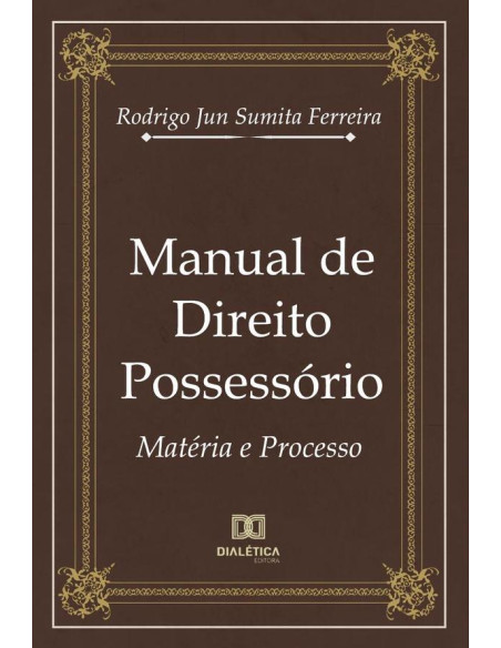 Manual de Direito Possessório:matéria e processo