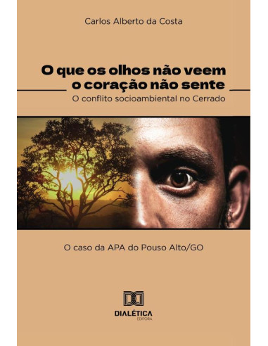 O que os olhos não veem o coração não sente – o conflito socioambiental no cerrado