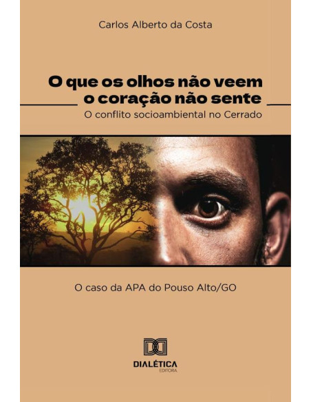 O que os olhos não veem o coração não sente – o conflito socioambiental no cerrado