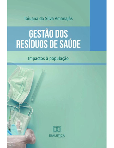 Gestão dos Resíduos de Saúde:impactos à população