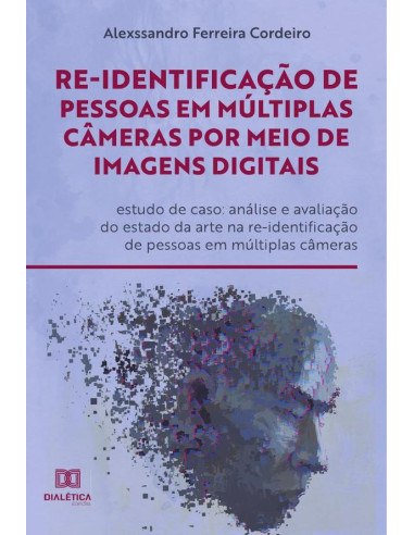 Re-identificação de pessoas em múltiplas câmeras por meio de imagens digitais: estudo de caso:análise e avaliação do estado da arte na re-identificação de pessoas em múltiplas câmeras