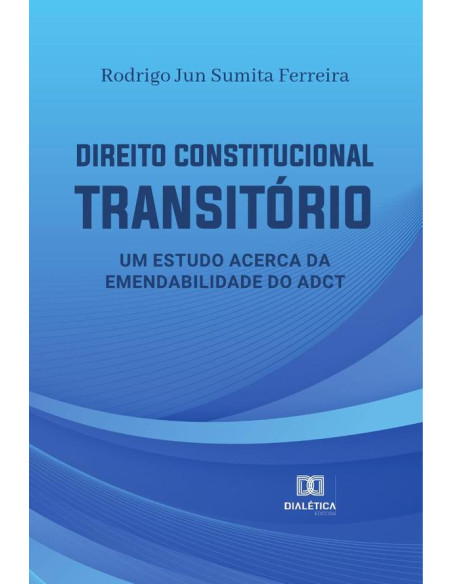 Direito Constitucional Transitório:um estudo acerca da emendabilidade do ADCT