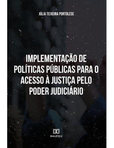 Implementação de Políticas Públicas para o Acesso à Justiça pelo Poder Judiciário