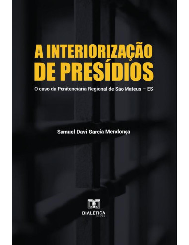 A interiorização de presídios:o caso da Penitenciária Regional de São Mateus – ES