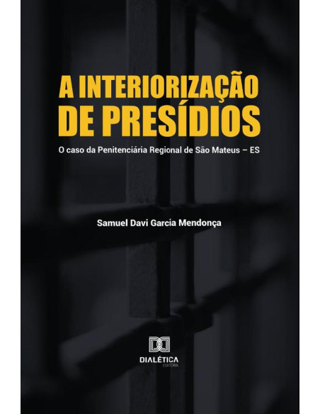 A interiorização de presídios:o caso da Penitenciária Regional de São Mateus – ES