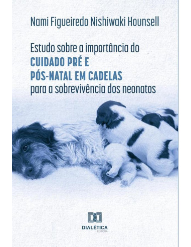 Estudo sobre a importância do cuidado pré e pós-natal em cadelas para a sobrevivência dos neonatos