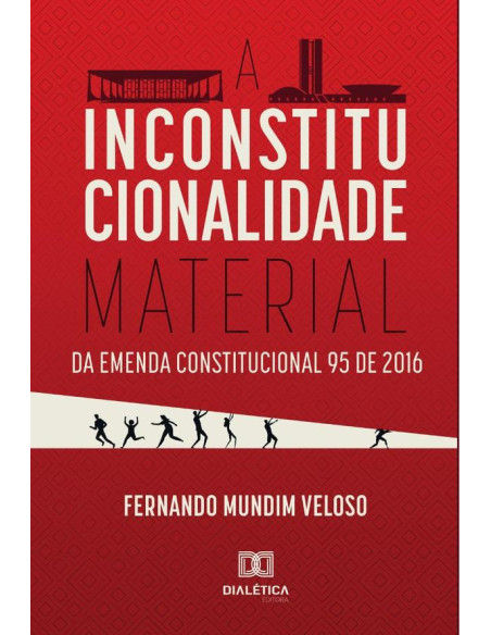 A Inconstitucionalidade Material da Emenda Constitucional 95 de 2016