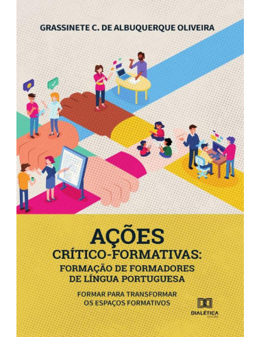 Ações crítico-formativas:formação de formadores de língua portuguesa : formar para transformar os espaços formativos