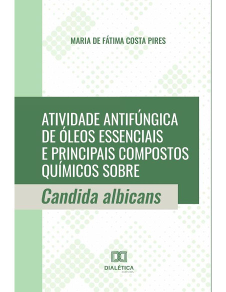 Atividade antifúngica de óleos essenciais e principais compostos químicos sobre Candida albicans