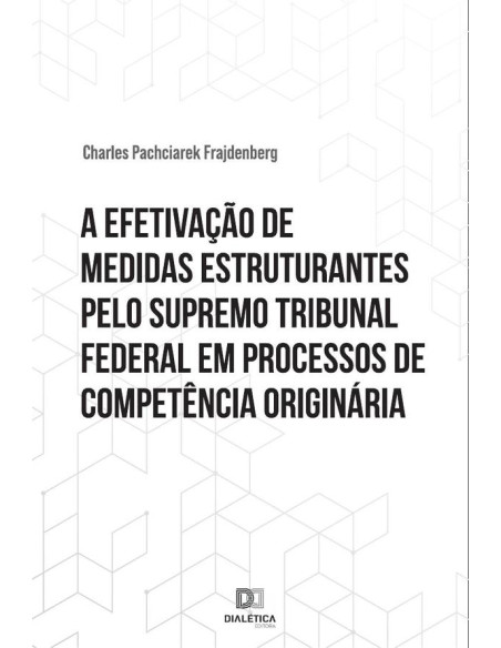 A efetivação de medidas estruturantes pelo Supremo Tribunal Federal em processos de competência originária