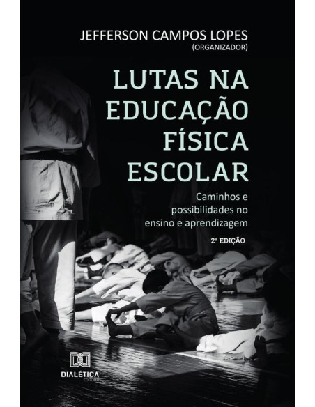 Lutas na Educação Física Escolar:caminhos e possibilidades no ensino e aprendizagem