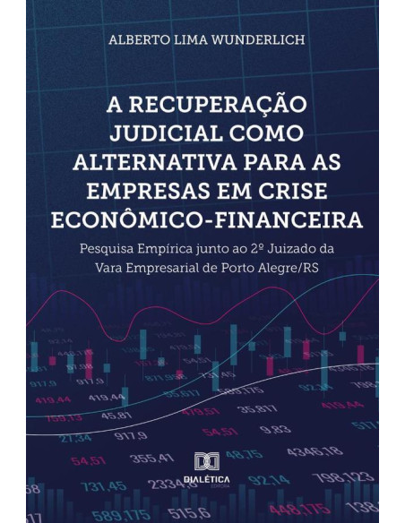 A recuperação judicial como alternativa para as empresas em crise econômico-financeira:pesquisa empírica junto ao 2o Juizado da Vara Empresarial de Porto Alegre/RS