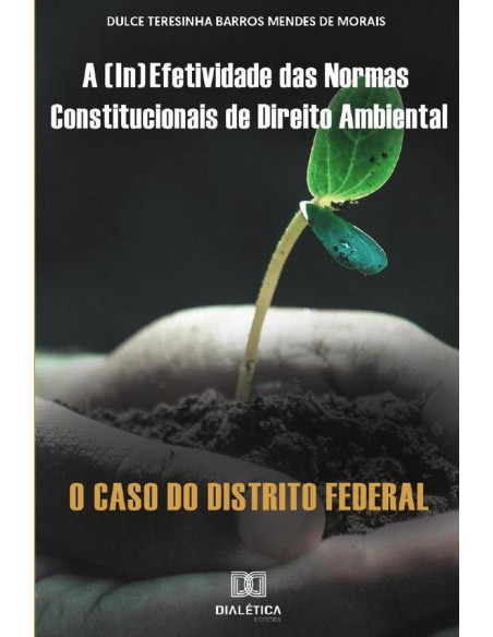 A (in)efetividade das normas constitucionais de Direito Ambiental:o caso do Distrito Federal