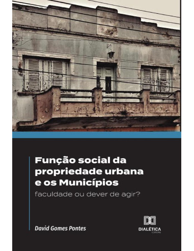 Função social da propriedade urbana e os Municípios:faculdade ou dever de agir?