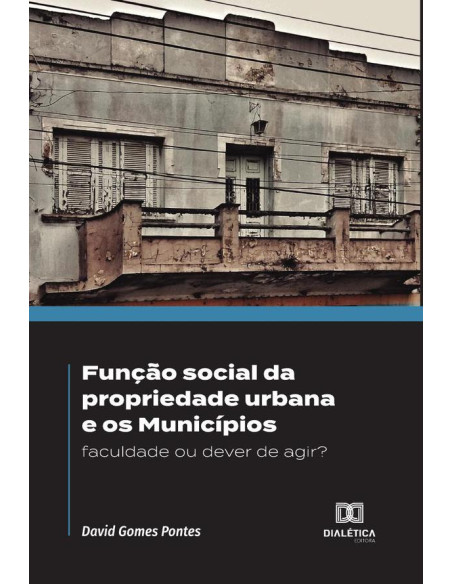 Função social da propriedade urbana e os Municípios:faculdade ou dever de agir?