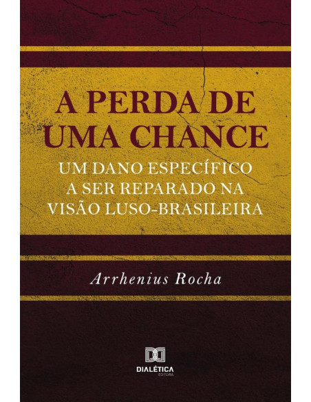 A perda de uma chance:um dano específico a ser reparado na visão luso-brasileira