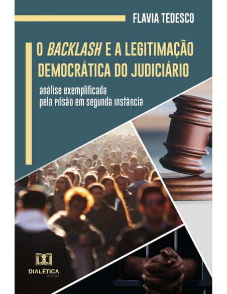 O Backlash e a Legitimação Democrática do Judiciário:análise exemplificada pela Prisão em Segunda Instância