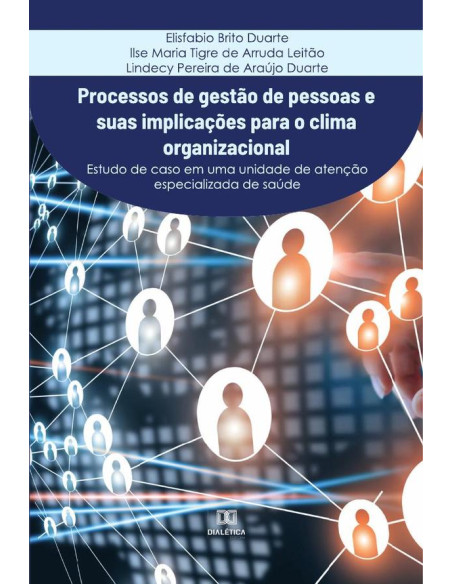 Processos de gestão de pessoas e suas implicações para o clima organizacional:estudo de caso em uma unidade de atenção especializada de saúde