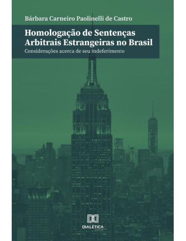 Homologação de sentenças arbitrais estrangeiras no Brasil:considerações acerca de seu indeferimento