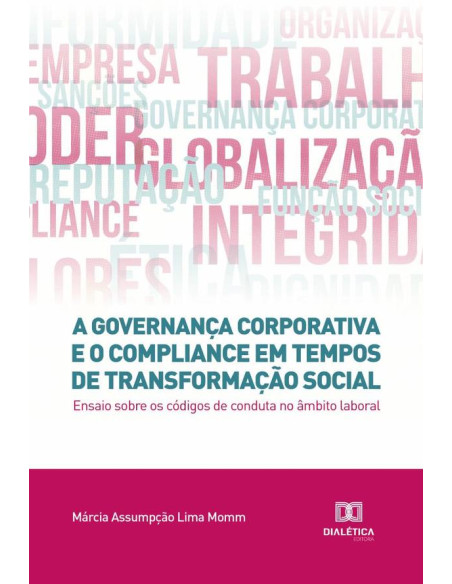 A governança corporativa e o compliance em tempos de transformação social:ensaio sobre os códigos de conduta no âmbito laboral