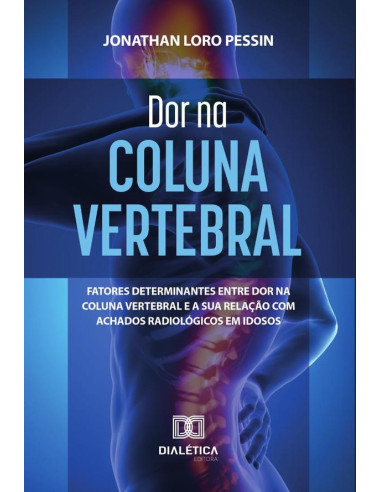 Dor na Coluna Vertebral:fatores determinantes entre dor na coluna vertebral e a sua relação com achados radiológicos em idosos