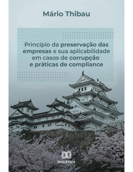 Princípio da preservação das empresas e sua aplicabilidade em casos de corrupção e práticas de compliance