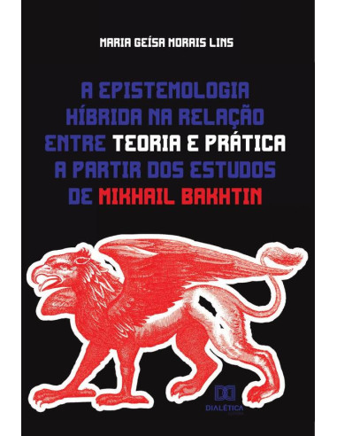 A epistemologia híbrida na relação entre teoria e prática a partir dos estudos de Mikhail Bakhtin