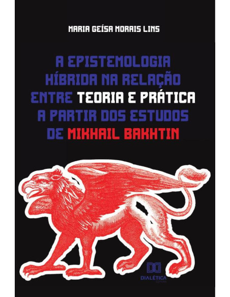 A epistemologia híbrida na relação entre teoria e prática a partir dos estudos de Mikhail Bakhtin