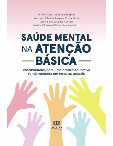 Saúde mental na atenção básica:possibilidades para uma prática educativa fundamentada em terapias grupais