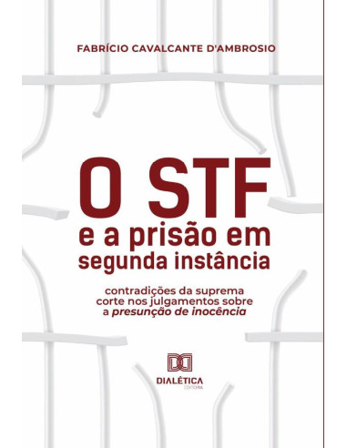 O STF e a prisão em segunda instância:contradições da suprema corte nos julgamentos sobre a presunção de inocência