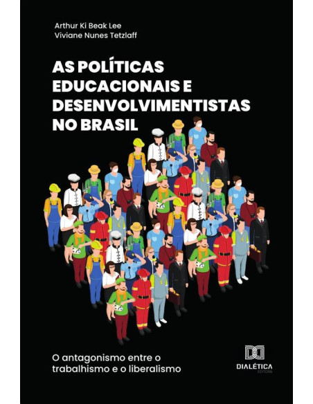 As políticas educacionais e desenvolvimentistas no Brasil:o antagonismo entre o trabalhismo e o liberalismo