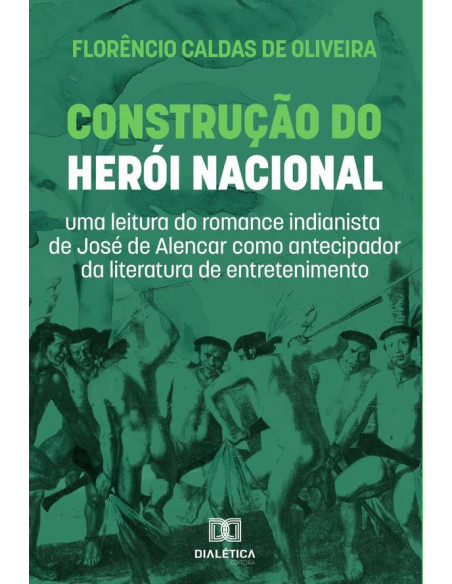 Construção do Herói Nacional:uma leitura do romance indianista de José de Alencar como antecipador da literatura de entretenimento