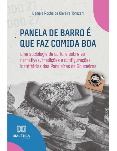 Panela de barro é que faz comida boa:uma sociologia da cultura sobre as narrativas, tradições e configurações identitárias das Paneleiras de Goiabeiras