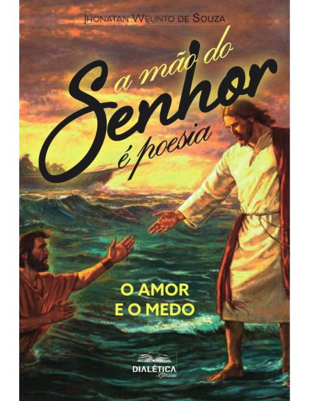 A mão do Senhor é poesia:o amor e o medo