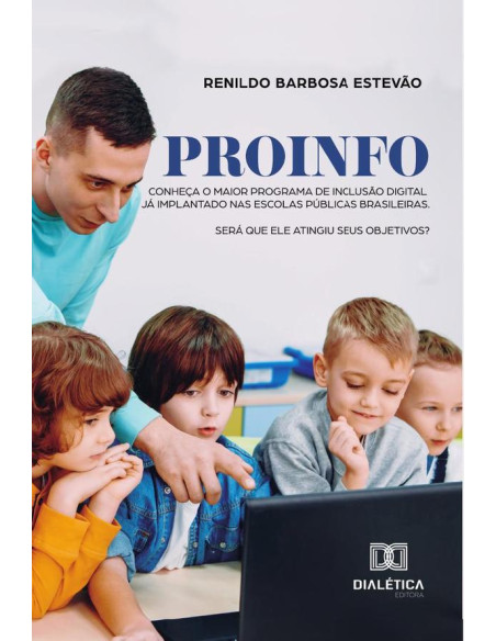 ProInfo:conheça o maior Programa de Inclusão Digital já implantado nas escolas públicas brasileiras. Será que ele atingiu seus objetivos?