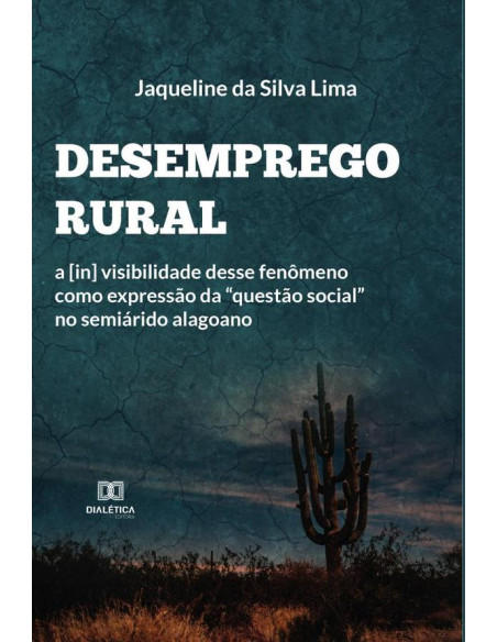 Desemprego Rural:a [in] visibilidade desse fenômeno como expressão da “questão social” no semiárido alagoano