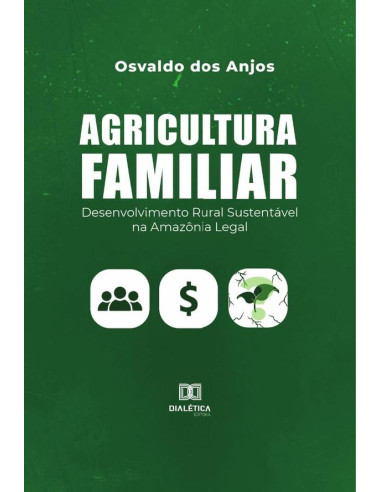 Agricultura familiar:desenvolvimento rural sustentável na Amazônia Legal