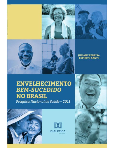 Envelhecimento bem-sucedido no Brasil:Pesquisa Nacional de Saúde – 2013