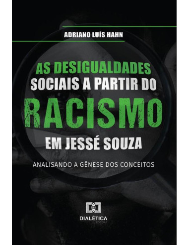 As desigualdades sociais a partir do racismo em Jessé Souza:analisando a gênese dos conceitos