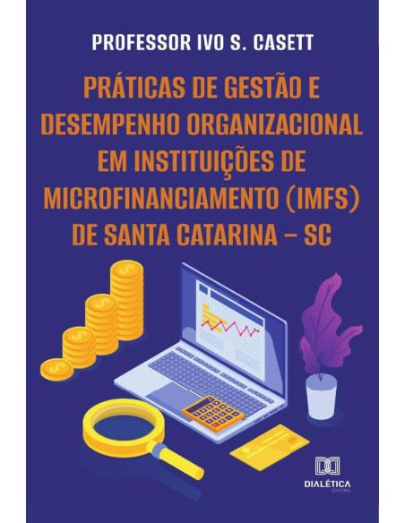 Práticas de gestão e desempenho organizacional em Instituições de Microfinanciamento (IMFs) de Santa Catarina – SC