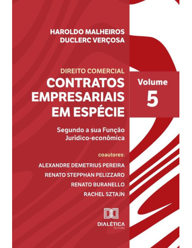 Direito Comercial - Contratos Empresariais em Espécie:segundo a sua função jurídico-econômica - Volume 5