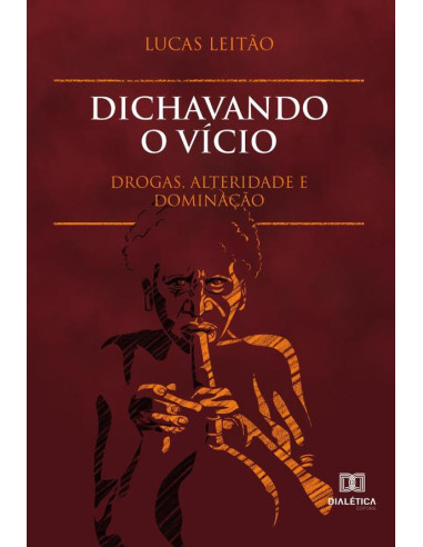 Dichavando o vício:drogas, alteridade e dominação