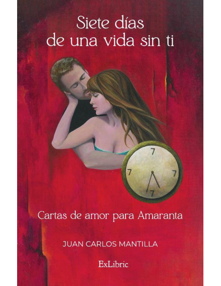 Siete días de una vida sin ti. Cartas de amor para Amaranta